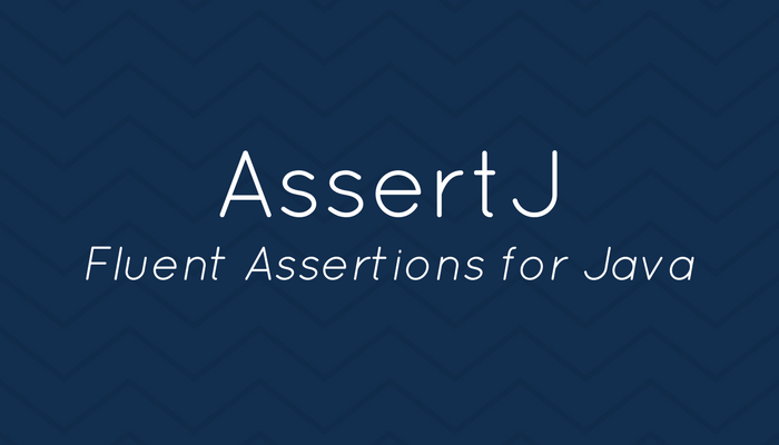 How To Improve Your Assertions Using AssertJ